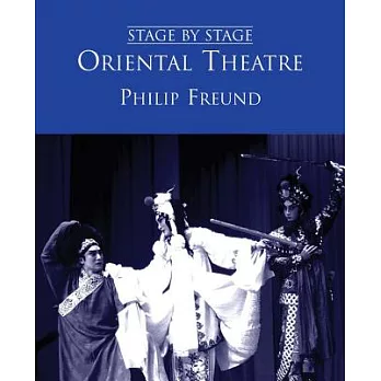 Oriental Theatre: Drama, Opera, Dance And Puppetry In The Far East