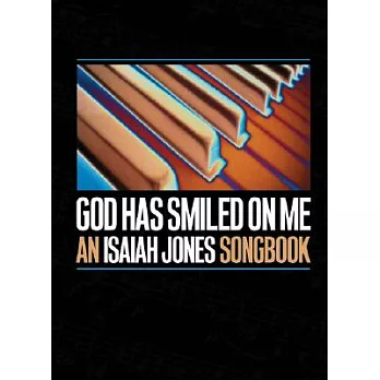 God Has Smiled On Me: An Isaiah Jones Songbook