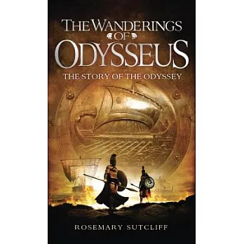 The wanderings of Odysseus : the story of the Odyssey /