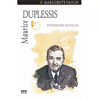 Maurice Deplessis: Powerbroker, Politician