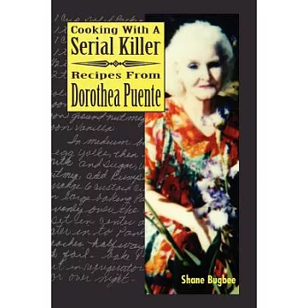 Cooking With a Serial Killer Recipes from Dorothea Puente