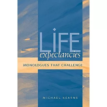 Life Expectancies: Monologues That Challenge