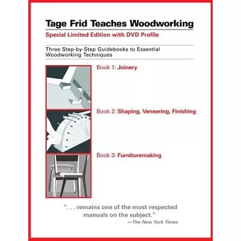 Tage Frid Teaches Woodworking: Three Step-By-Step Guidebooks to Essential Woodworking Techniques
