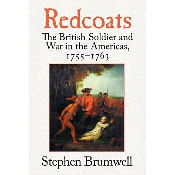 Redcoats : the British soldier and war in the Americas, 1755-1763 /