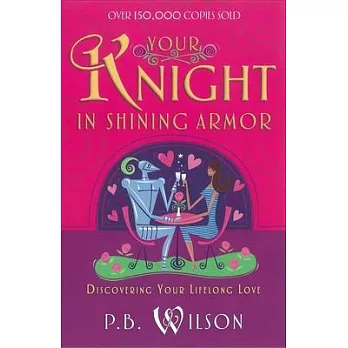 Your Knight in Shining Armor: Discovering Your Lifelong Love