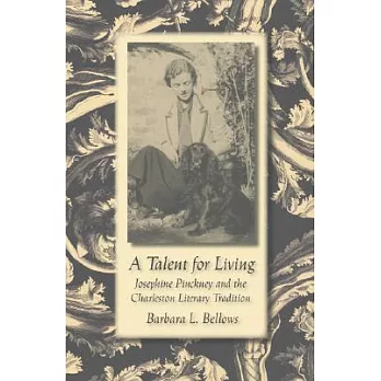 A Talent for Living: Josephine Pinckney and the Charleston Literary Tradition