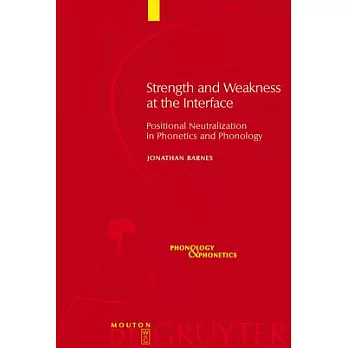 Strength And Weakness at the Interface: Positional Neutralization in Phonetics And Phonology