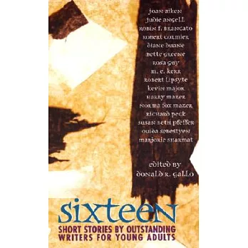 Sixteen: Short Stories by Outstanding Writers for Young Adults