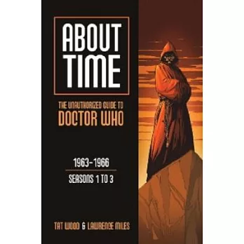 About Time 1: The Unauthorized Guide to Doctor Who (Seasons 1 to 3)