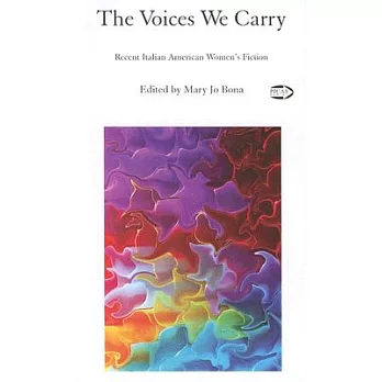 The Voices We Carry: Recent Italian American Women’s Fiction
