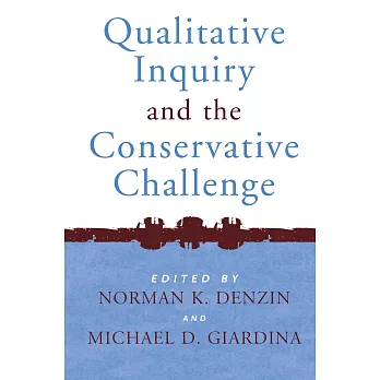 Qualitative Inquiry And the Conservative Challenge