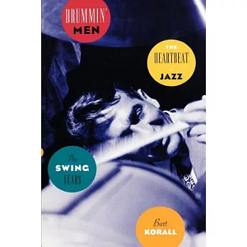 Drummin’ Men: The Heartbeat of Jazz - The Swing Years