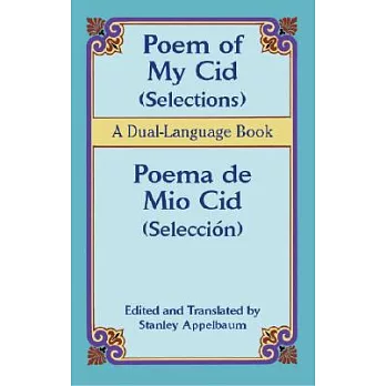 Poem Of My Cid/ Poema De Mio Cid: Selections/seleccion, A Dual-language Book
