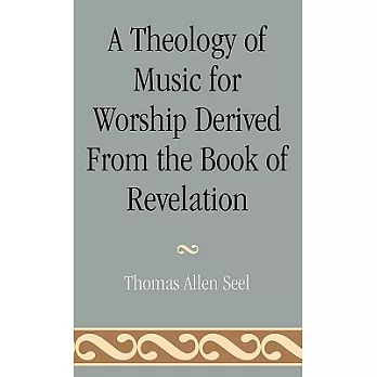 A Theology of Music for Worship Derived from the Book of Revelation