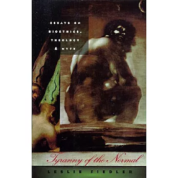 Tyranny of the Normal: Essays on Bioethics, Theology & Myth
