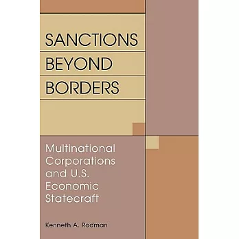 Sanctions Beyond Borders : Multinational Corporations and U.S. Economic Statecraft