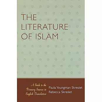 Literature of Islam: A Guide to the Primary Sources in English Translation