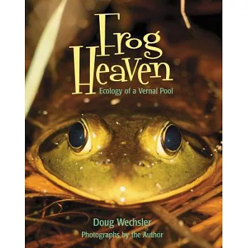 Frog heaven : ecology of a vernal pool /