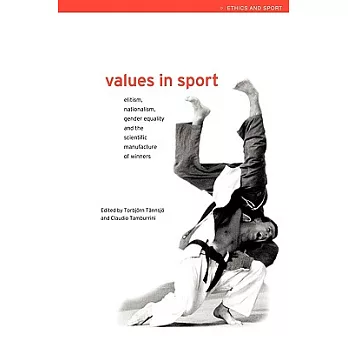 Values in Sport: Elitism, Nationalism, Gender Equality, and the Scientific Manufacturing of Winners