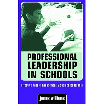 Professional Leadership in Schools: Effective Middle Management and Subject Leadership