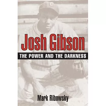 Josh Gibson: The Power And The Darkness