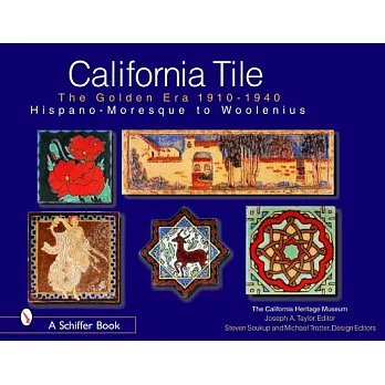 California Tile: The Golden Era 1910-1940: Hispano-Moresque to Woolenius