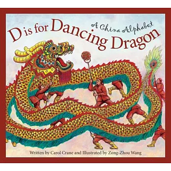 D is for dancing dragon : a China alphabet /