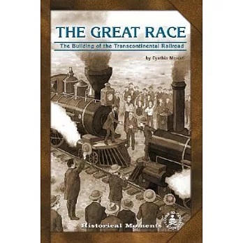 Great Race: The Building of the Transcontinental Railroad