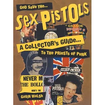 God Save the Sex Pistols: A Collector’s Guide to the Priests of Punk