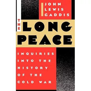 The Long Peace: Inquiries into the History of the Cold War