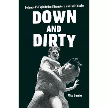 Down and Dirty: Hollywood’s Exploitation Filmmakers and Their Movies