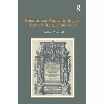 Rhetoric And Wonder in English Travel Writing, 1560-1613
