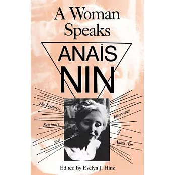 Woman Speaks: Lectures, Seminars, Interviews Anais Nin