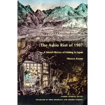 The Ashio Riot of 1907: A Social History of Mining in Japan