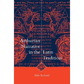 Arthurian Narrative in the Latin Tradition