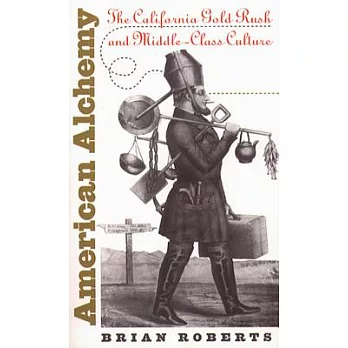 American Alchemy: The California Gold Rush and Middle-Class Culture