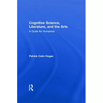 Cognitive Science, Literature, and the Arts: A Guide for Humanists