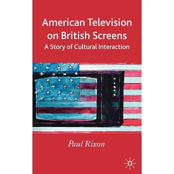 American Television on British Screens: A Story of Cultural Interaction