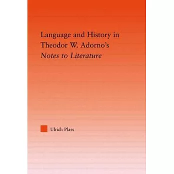 Language and History in Theodor W. Adorno’s Notes to Literature