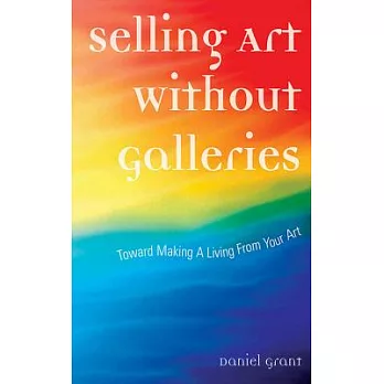 Selling Art Without Galleries: Toward Making a Living from Your Art