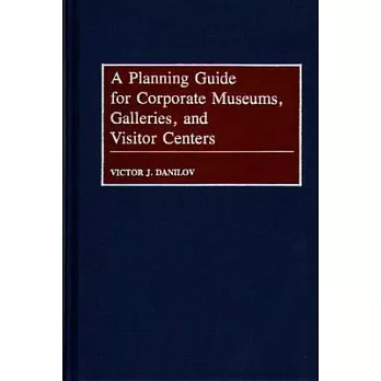A Planning Guide for Corporate Museums, Galleries, and Visitor Centers