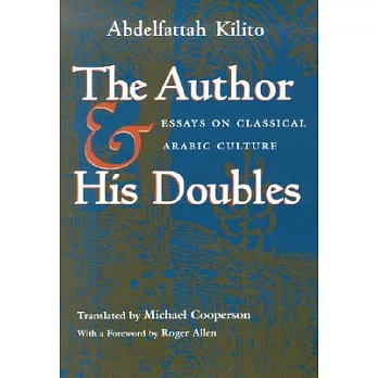 The Author and His Doubles: Essays on Classical Arabic Culture