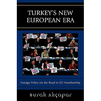 Turkey’s New European Era: Foreign Policy on the Road to EU Membership