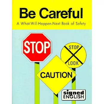 Be Careful: A What-Will-Happen-Next Book of Safety