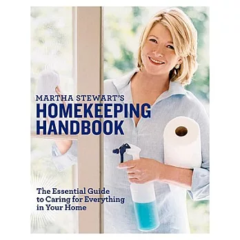 Martha Stewart’s Homekeeping Handbook: The Essential Guide to Caring for Everything in Your Home