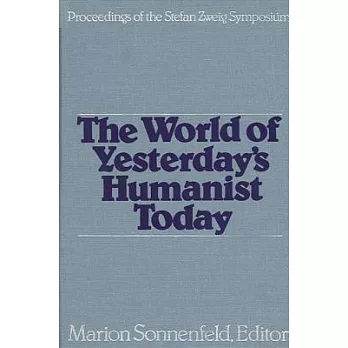 Stefan Zweig: The World of Yesterday’s Humanist Today