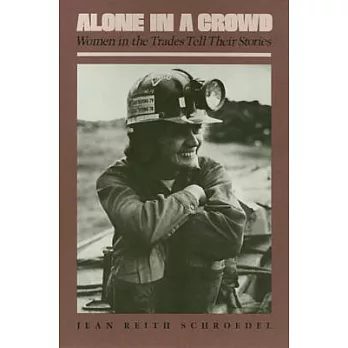 Alone in a Crowd: Women in the Trades Tell Their Stories