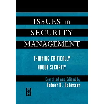 Issues in Security Management: Thinking Critically About Security
