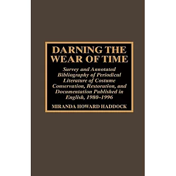 Darning the Wear of Time: Survey and Annotated Bibliography of Periodical Literature of Costume Conservation, Restoration, and D
