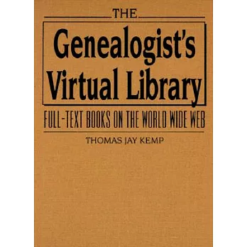 The Genealogist’s Virtual Library: Full-Text Books on the World Wide Web [With CDROM]